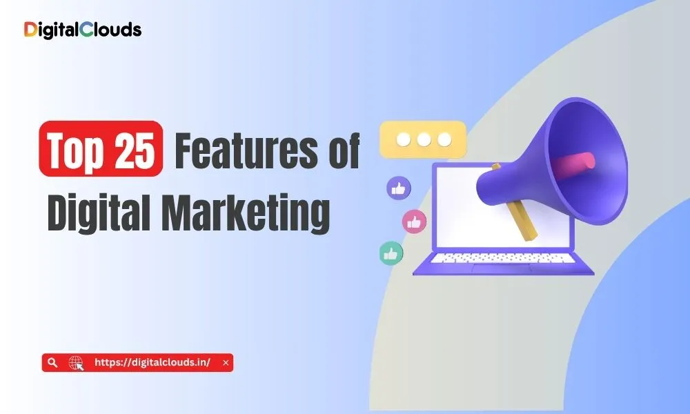 Top 25 Features of Digital Marketing