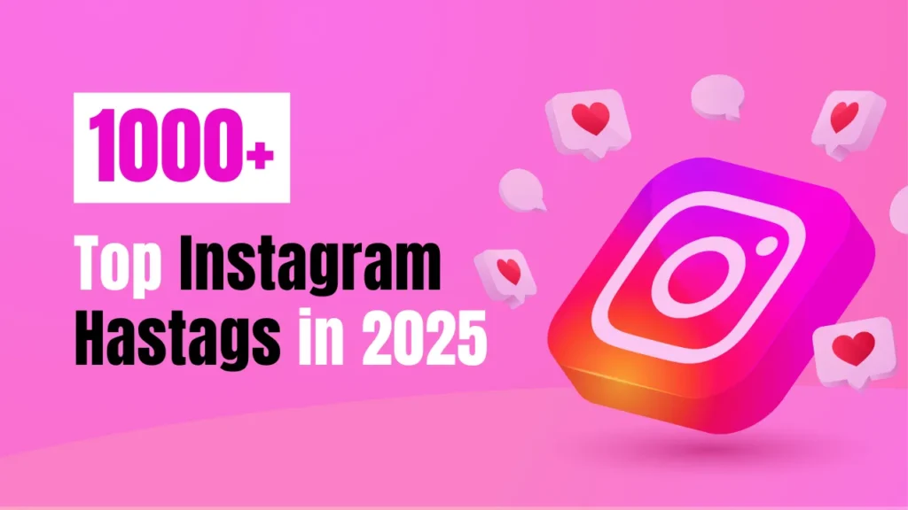 1000+ Top Instagram Hastags in 2025